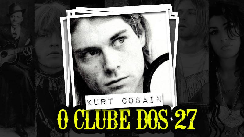Clube dos 27 - Kurt Cobain