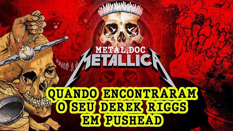 Metallica - quando encontraram o seu Derek Riggs em Pushead