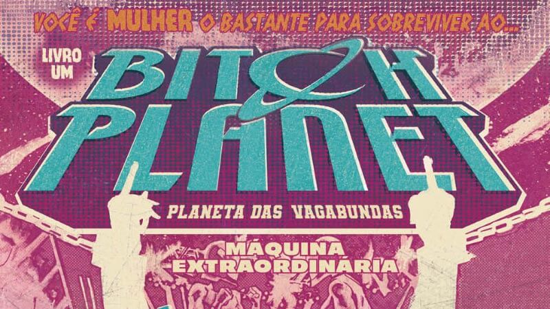 Bitch Planet: uma jornada rumo à liberdade feminina