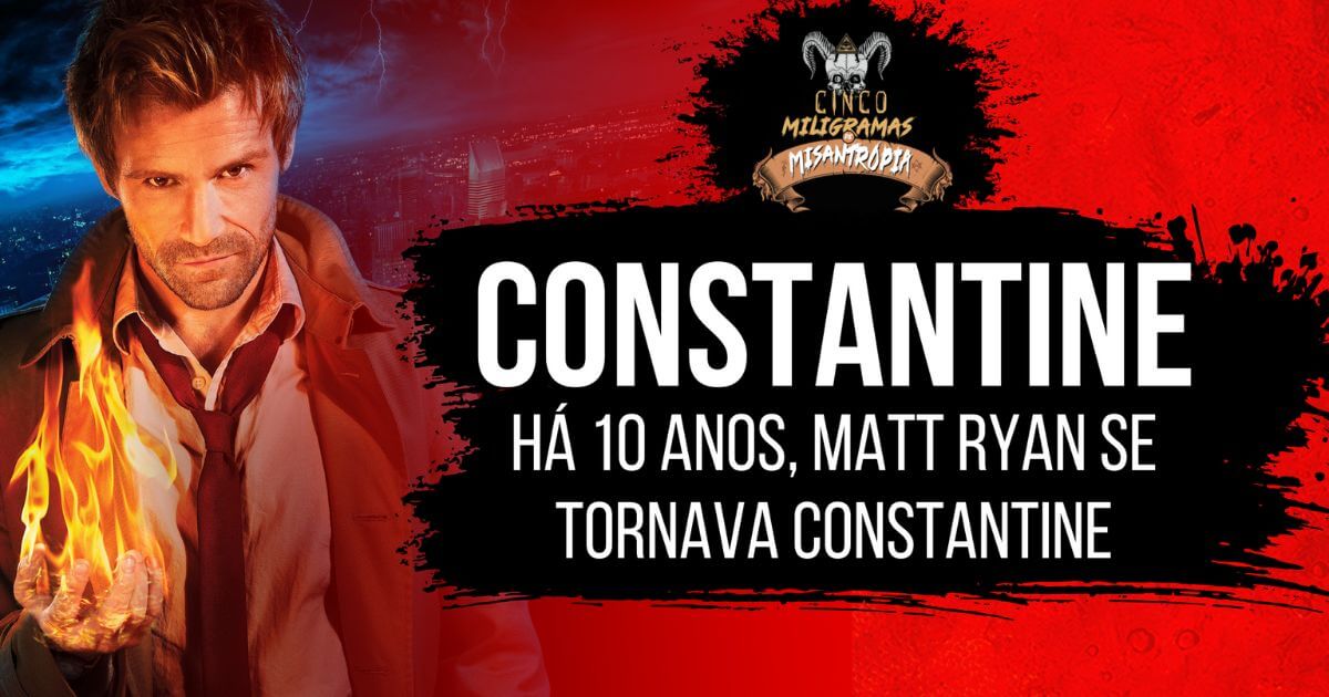 Há 10 anos Matt Ryan se tornava Constantine