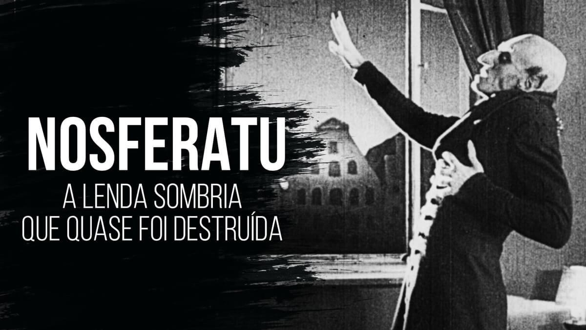 Nosferatu: a lenda sombria que quase foi destruída e sua nova adaptação em 2024