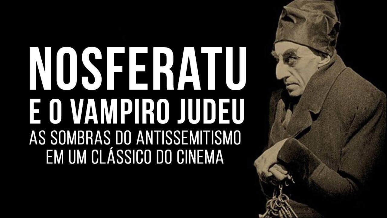 Nosferatu e o Vampiro Judeu: as sombras do antissemitismo em um clássico do cinema