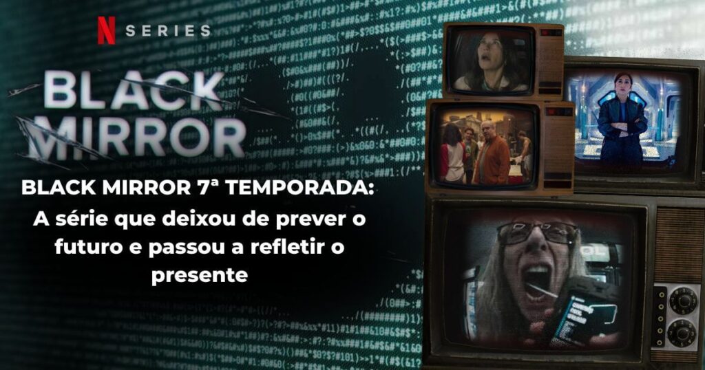 Black Mirror 7ª Temporada: A série que deixou de prever o futuro e passou a refletir o presente 3 Black Mirror 7ª Temporada: A série que deixou de prever o futuro e passou a refletir o presente