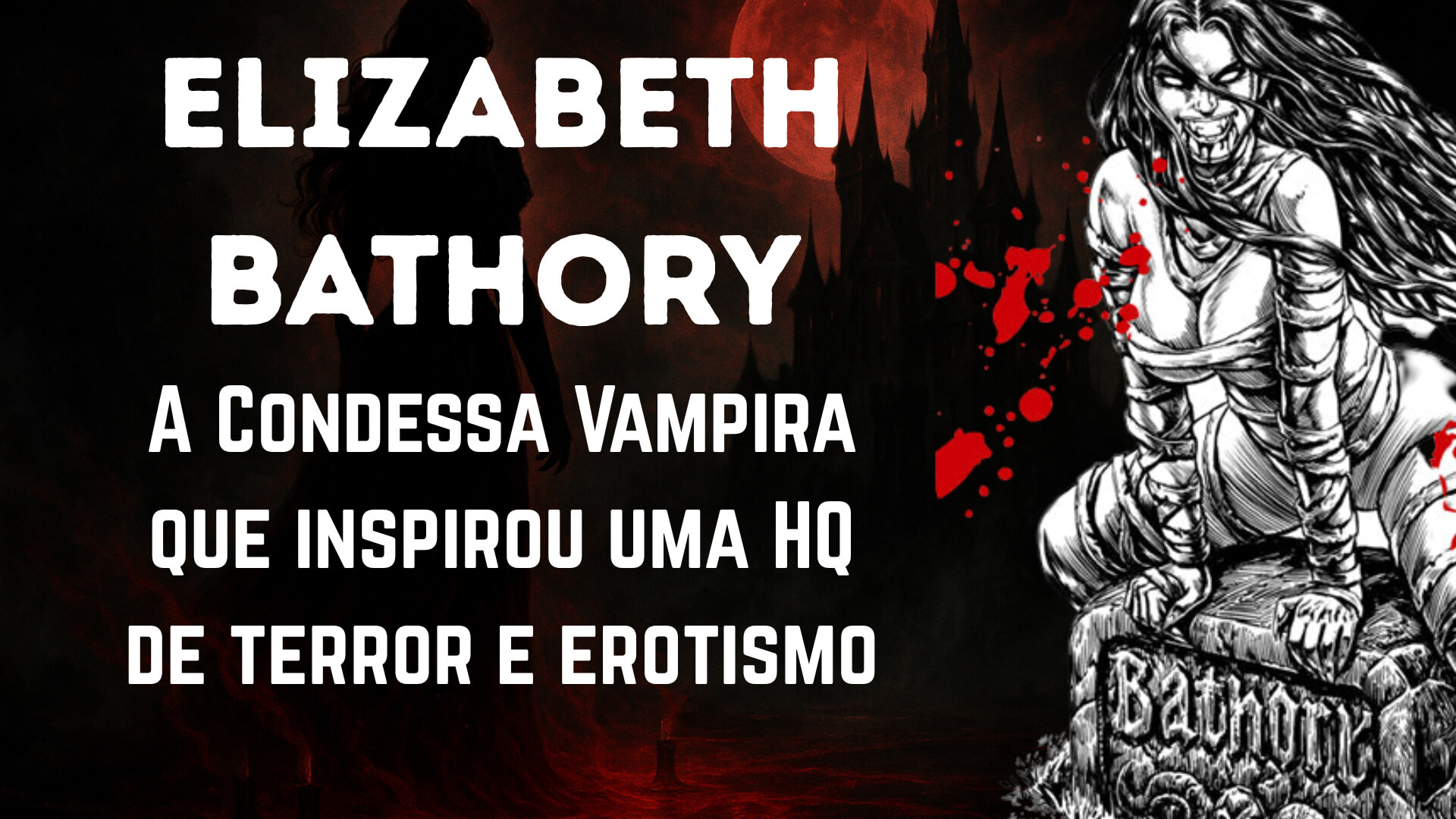Elizabeth Báthory: A Condessa Vampira que inspirou uma HQ de terror e erotismo